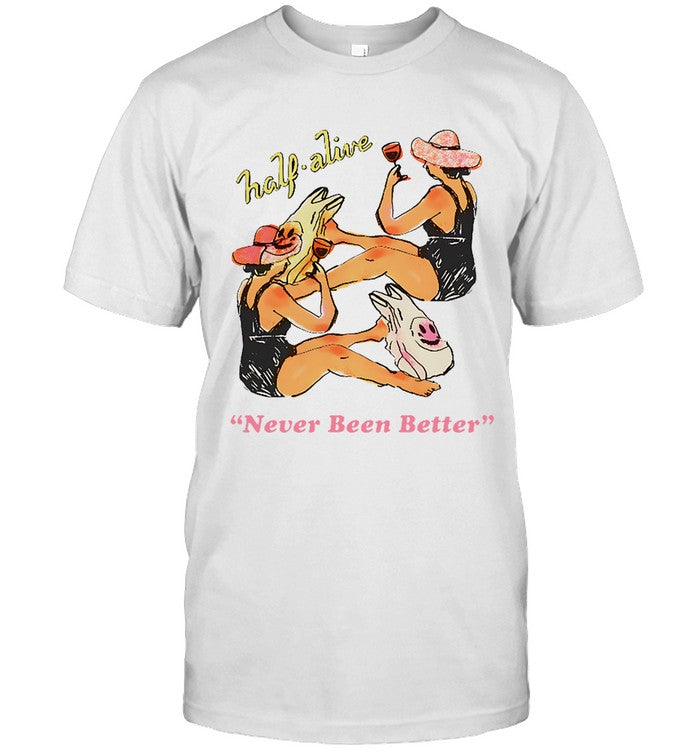 Half Alive Living Your Best Life Shirt