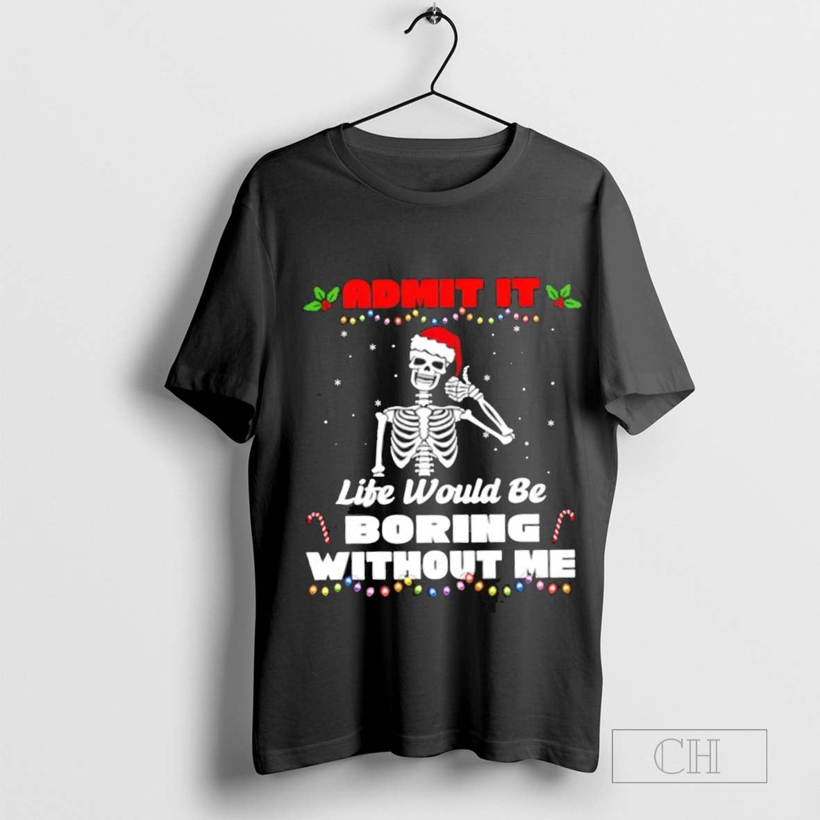 Skeleton Santa admit it life would be boring without me Christmas t-shirt