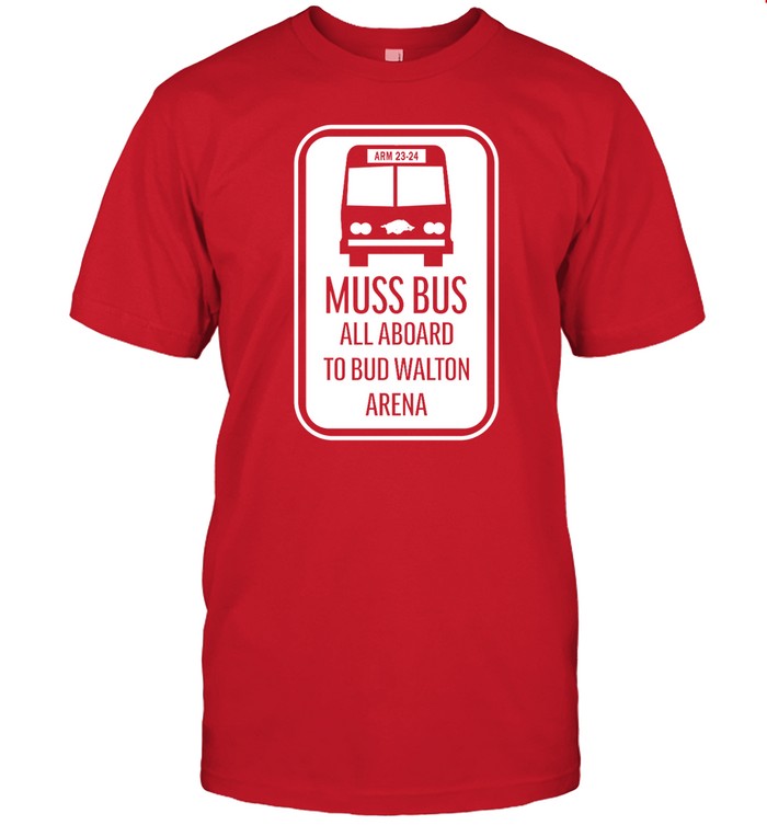 Shirt Muss Bus All Aboard To Bud Walton Arena