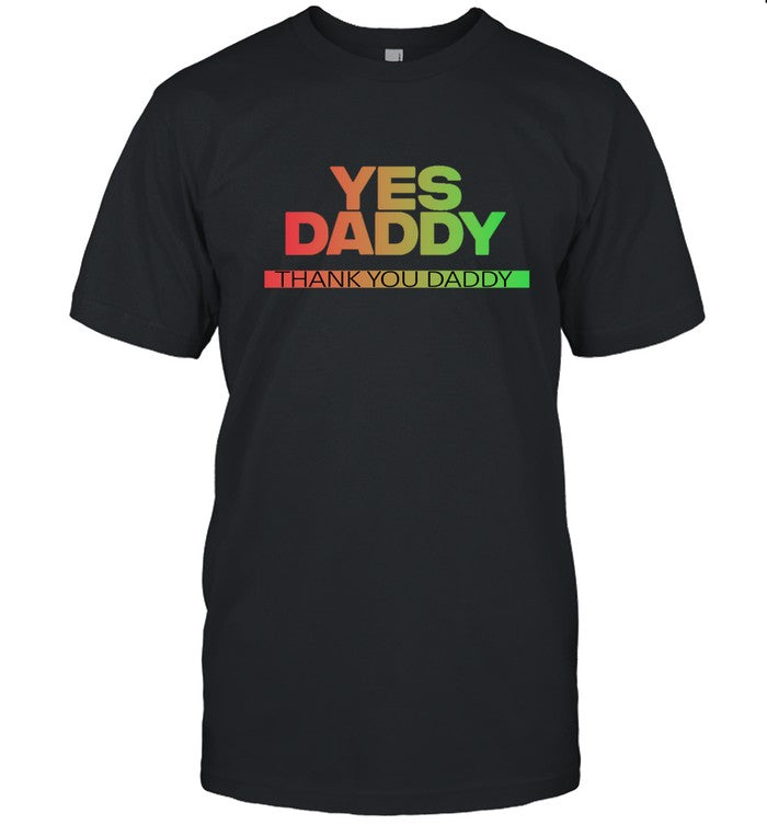 Limited Yes Daddy Shirt