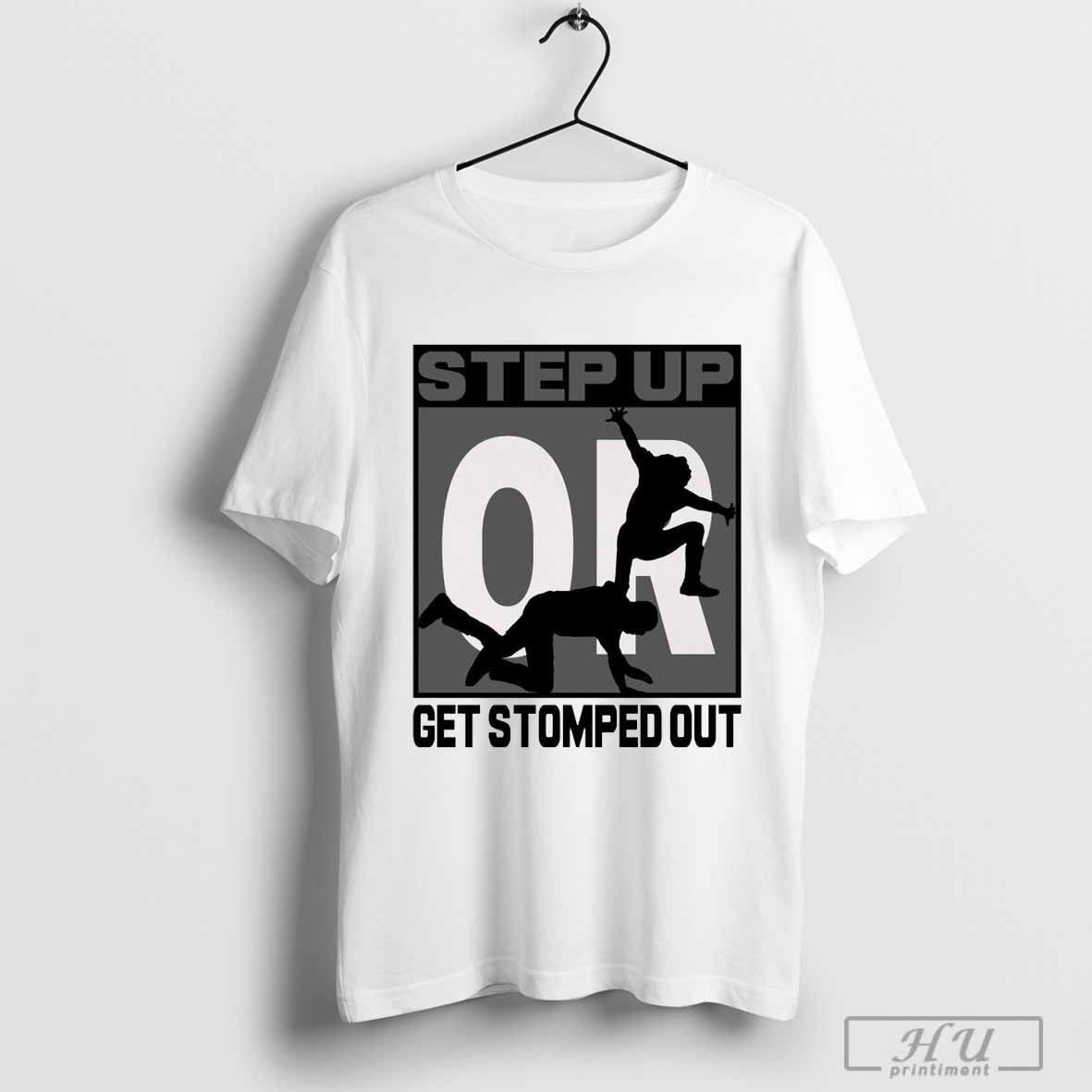 Step Up Or Get Stormed Out New T-shirt