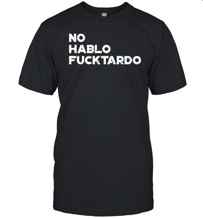No Hablo Fuck Tardo Shirt