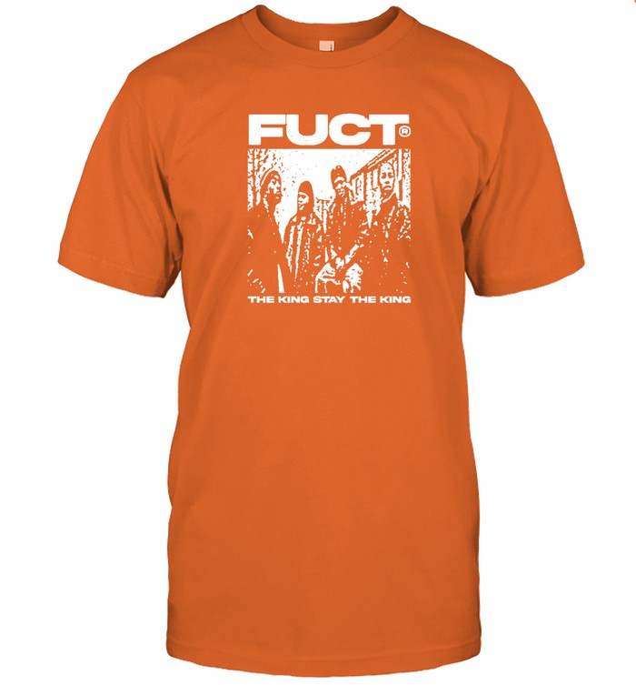 Fuct The King Stay The King T-Shirt