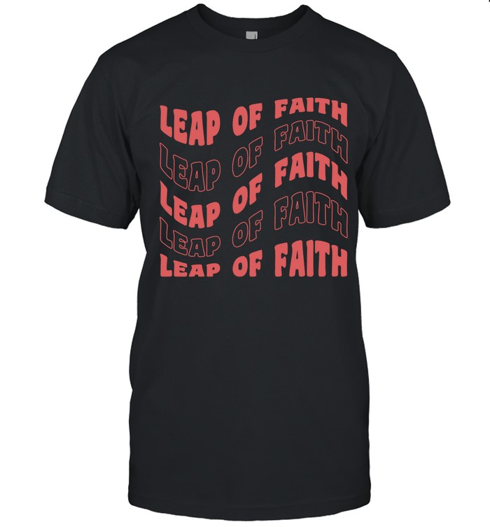 Leap Of Faith 2023 Shirt