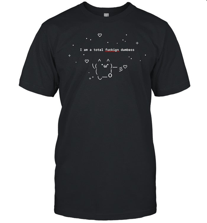 Limited Lovejoy I Am A Total Fuckign Dumbass Shirts