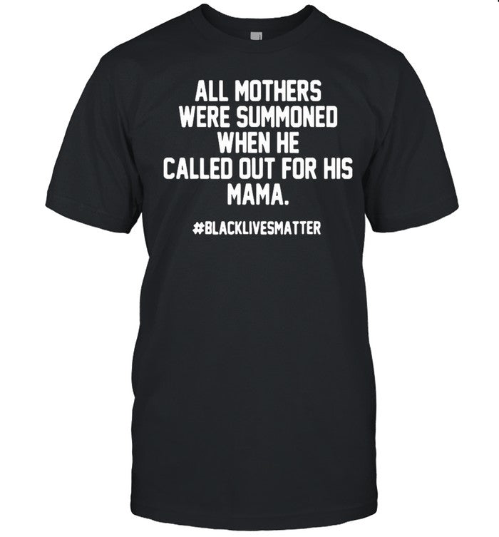 All Mothers Were Summoned When He Called Out For His Mama shirt_2