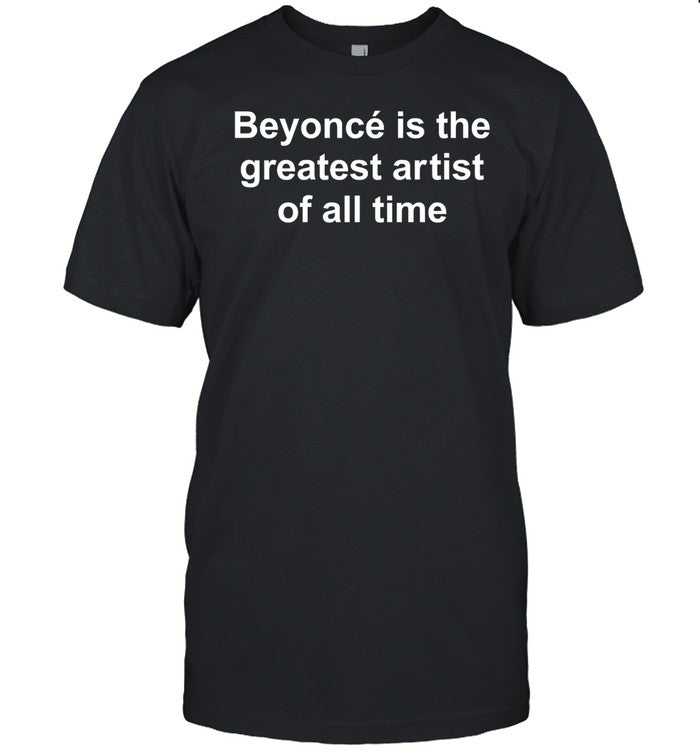 Msyonceslay Beyoncรยฉ Is The Greatest Artist Of All Time