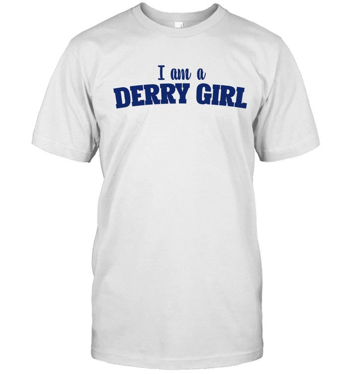 I Am A Derry Girl Shirt