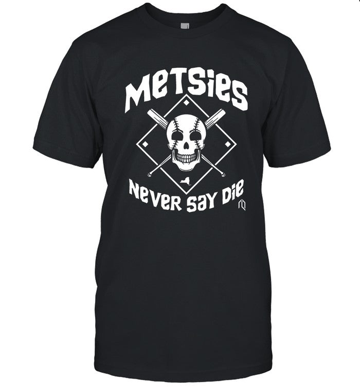 Metsies Never Say Die Black Tee