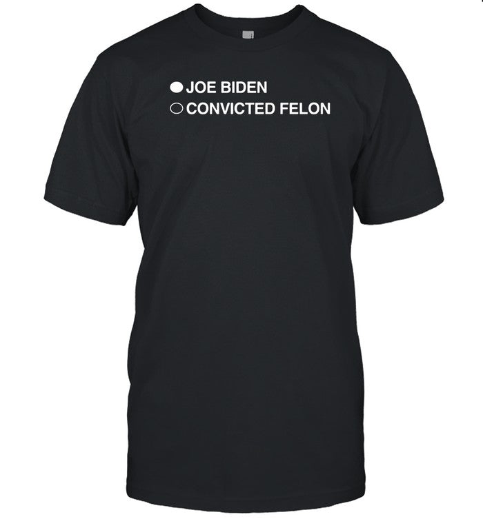 Joe Biden Convicted Felon 2024 shirt