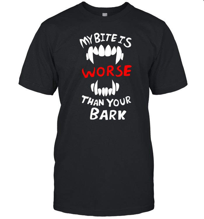 Shirt Dtigerwolfe My Bite Is Worse Than My Bark