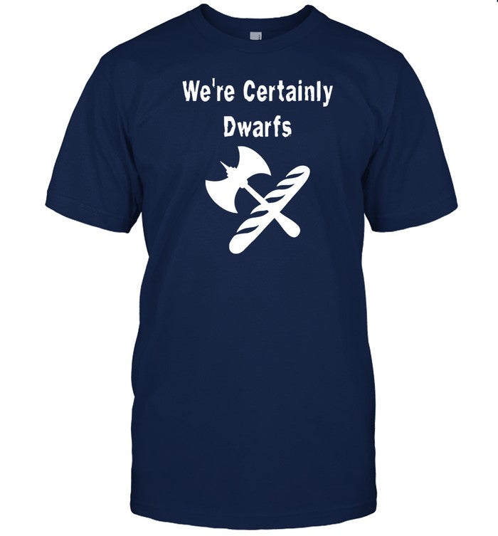 Shirt We're Certainly Dwarfs