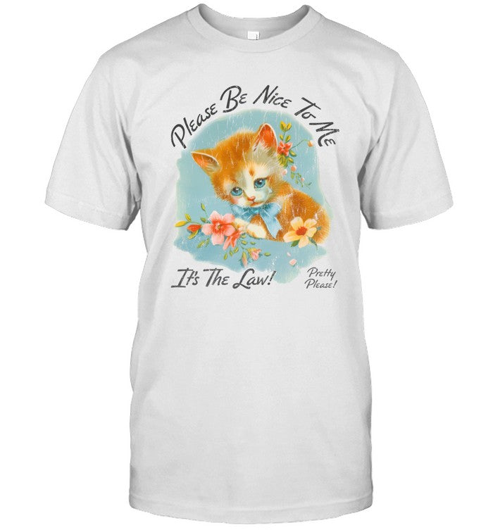 Limited Please Be Nice To Me It's The Law Shirt