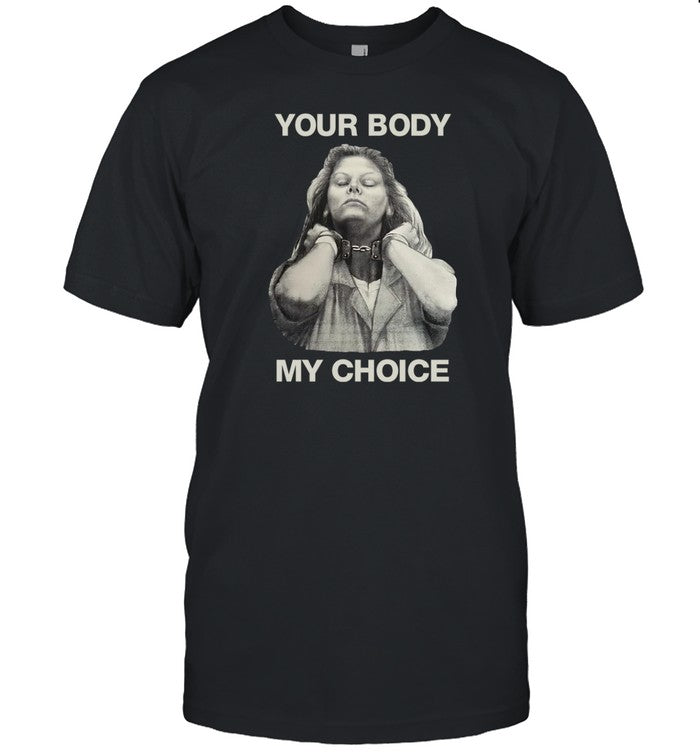 Punkwithacamera Your Body My Choice Aileen Wuornos Shirt