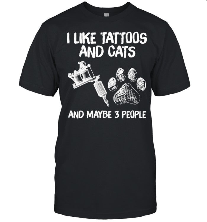 I like tattoos and Cats and maybe 3 people shirt_1