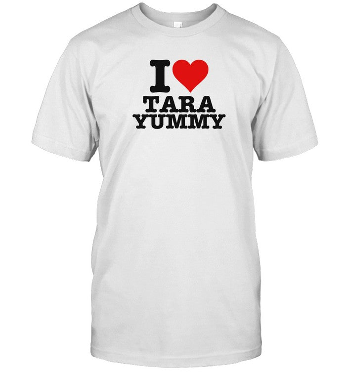 T Shirts I Love Tara Yummy 2024