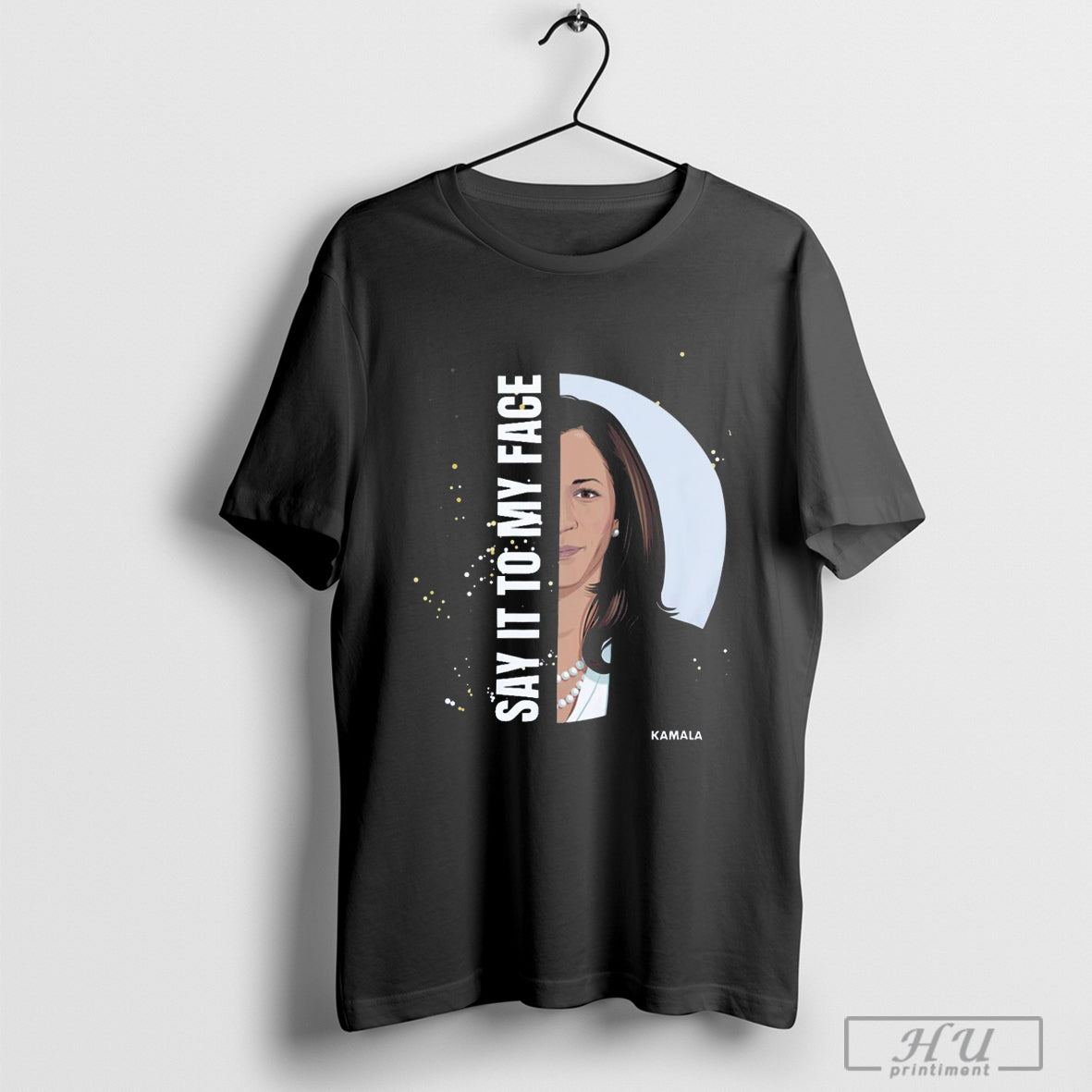 Say It To my Face Kamala T-shirt