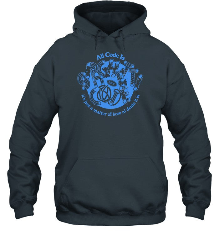 All Code Is It's Just A Matter Of How Al Dente It Is Hooded Sweatshirt