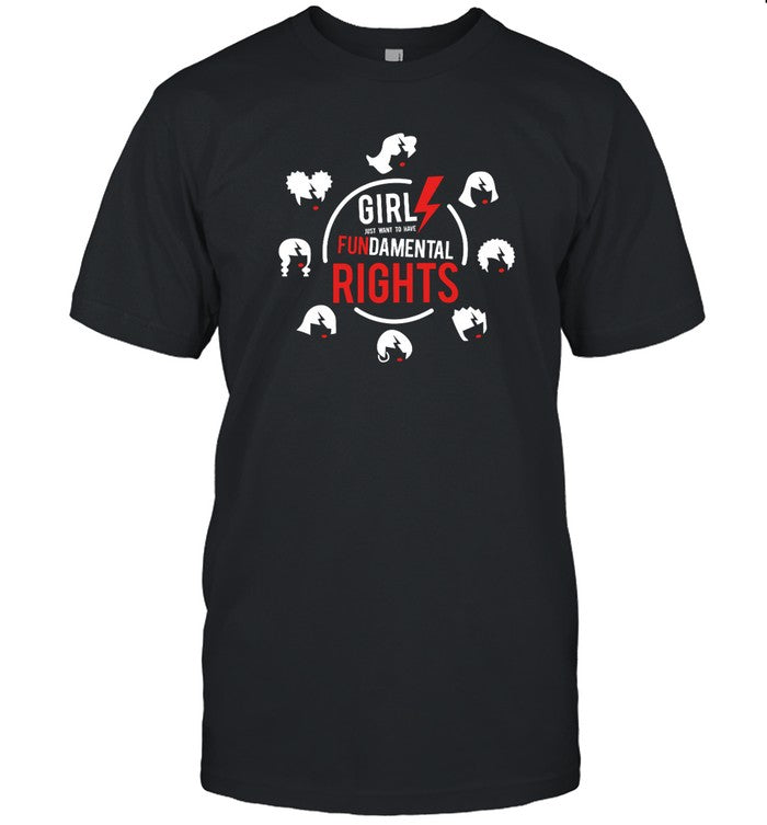 Girls Just Want To Have Fundamental Rights Tee