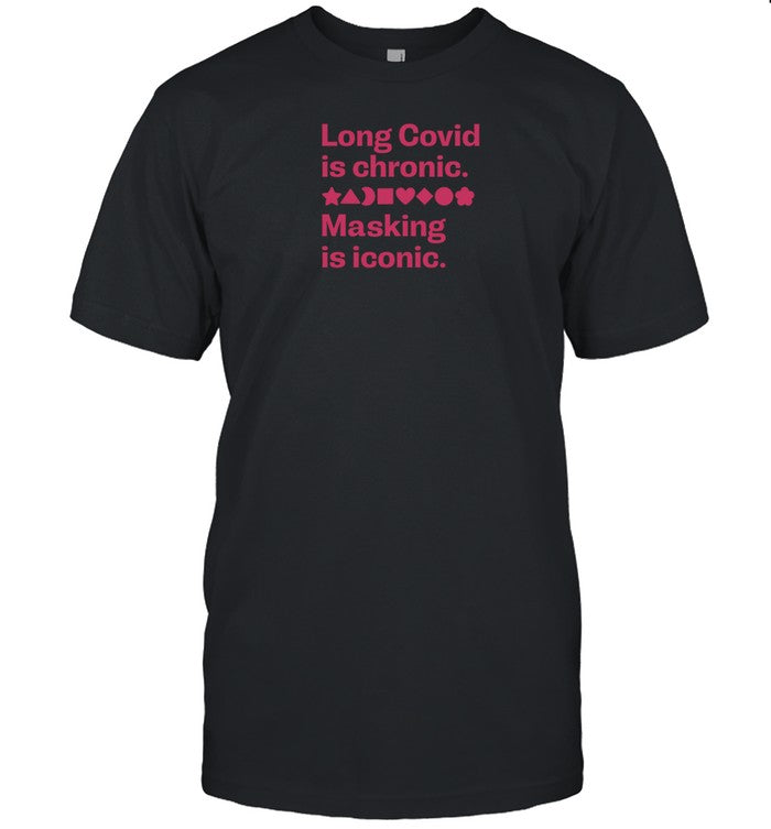 Limted Long Covid Is Chronic Masking Is Iconic Shirt