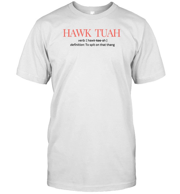 Mistersippi Hawk Tuah Definition To Spit On That Thang Shirt_1