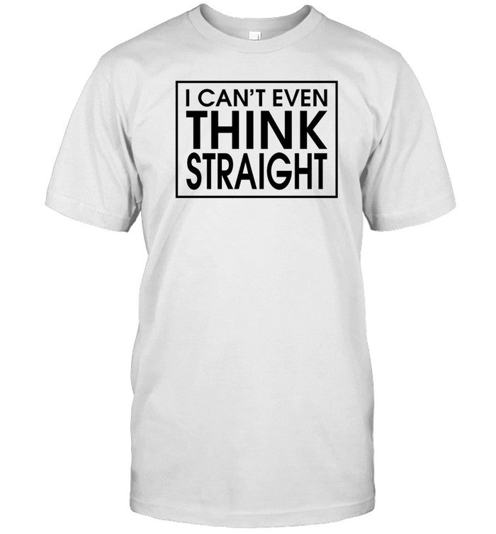 Shirt Harry Wearing I Can't Even Think Straight