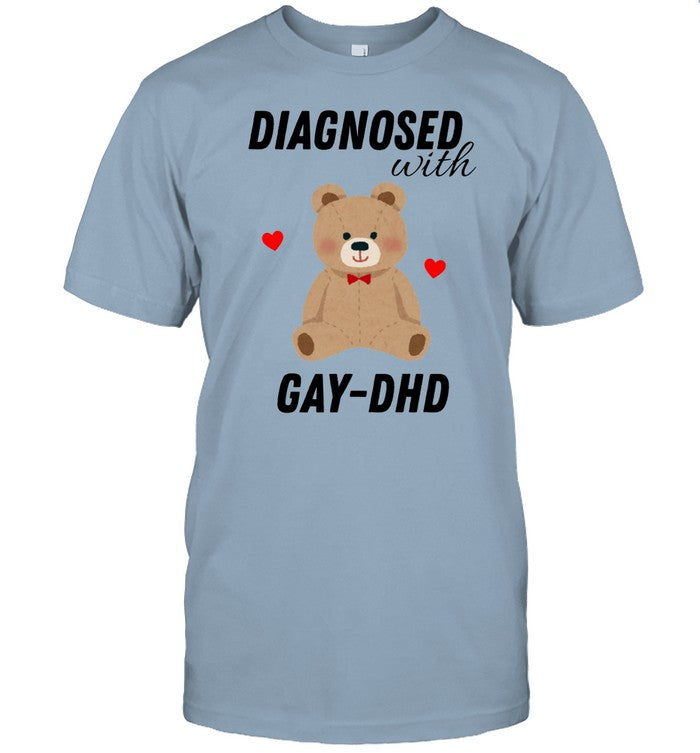 Diagnosed With Gay-Dhd Bear Heart T-Shirt