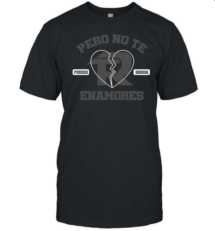 Fuerza Regida Pero No Te Enamores Shirt