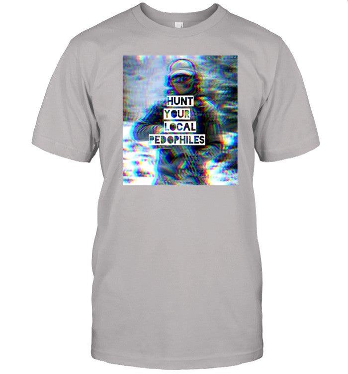Hunt Your Local Pedophile We Fight Monsters Shirt_1