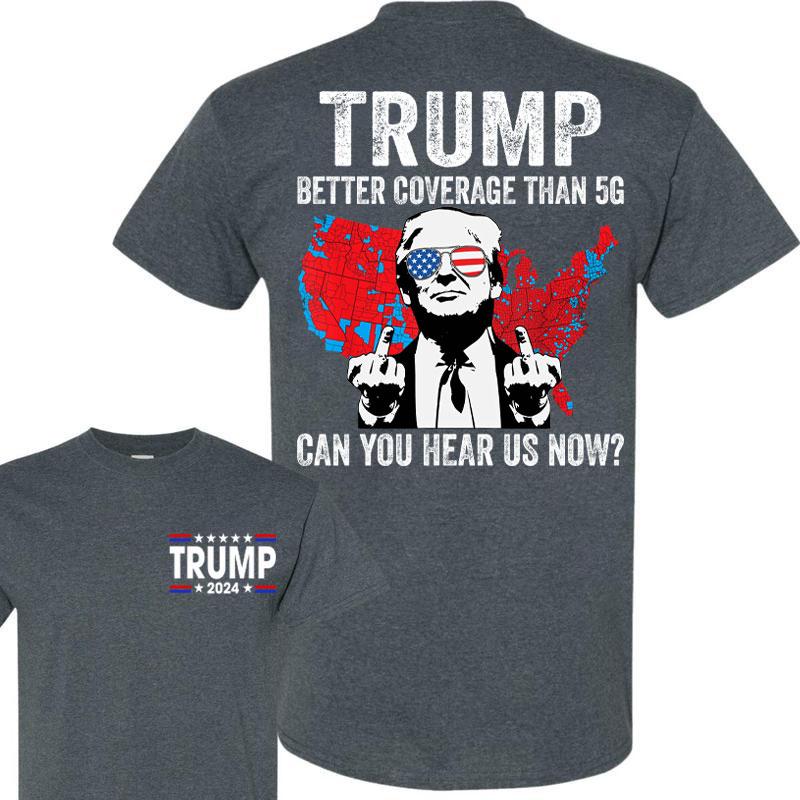 Trump better coverage than 5g shirt , Trump can you hear us now sweatshirt,Trump won again 2024 shirt, MAGA Trump shirt for men and women