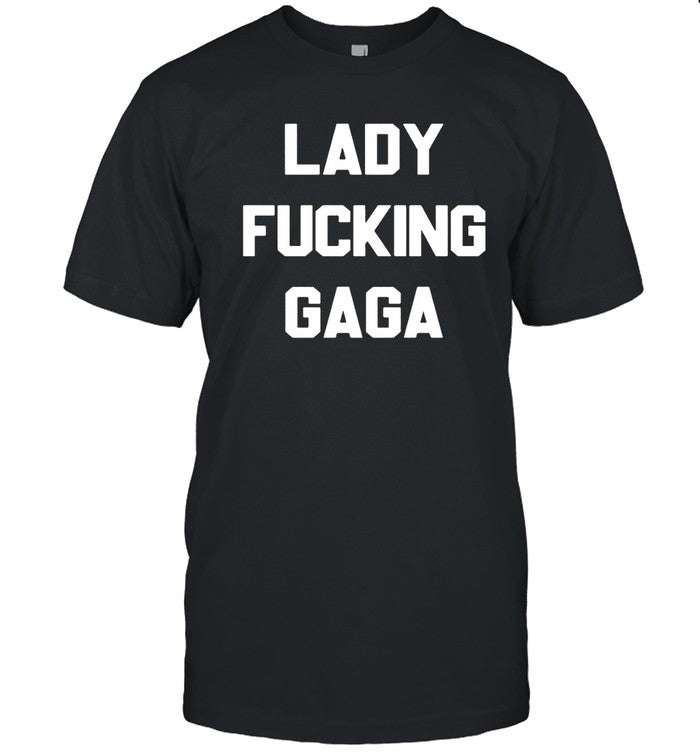 Lady Fucking Gaga Limited Shirts