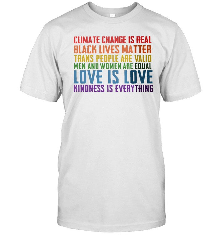 Climate Change Is Real Black lives matter Trans peopla Are Valid Tee