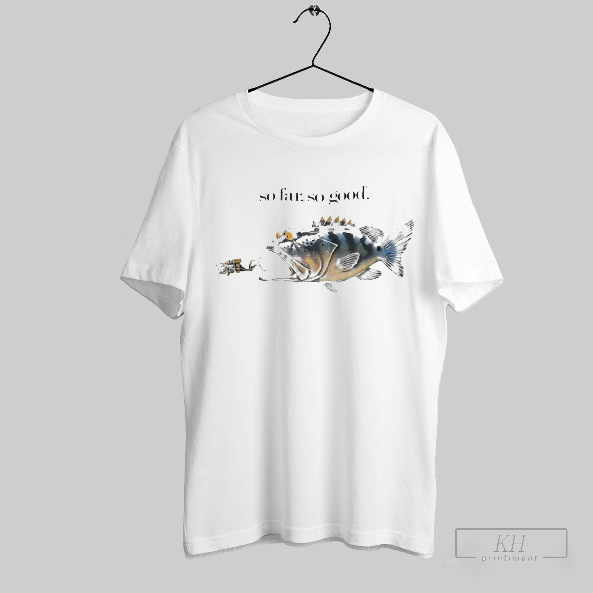 So Far So Good Fish Shirt T Shirt