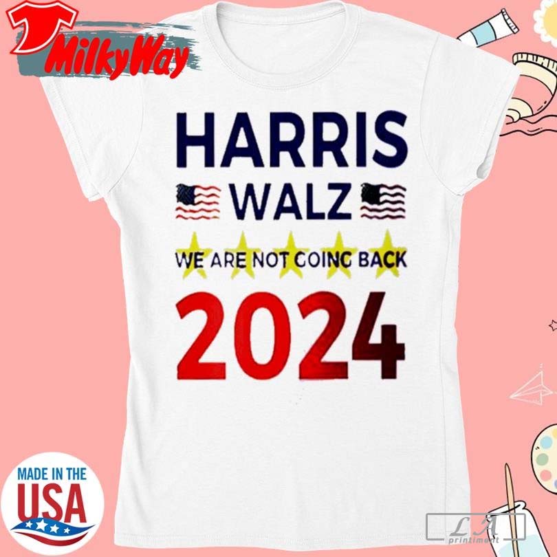 Support Progress With The Harris Walz 2024 We Are Not Going Back Together We Can Make A Difference Shirt