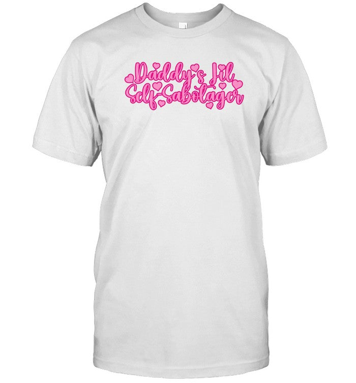 Daddy's Little Self-Sabotage Shirtsthatgohard