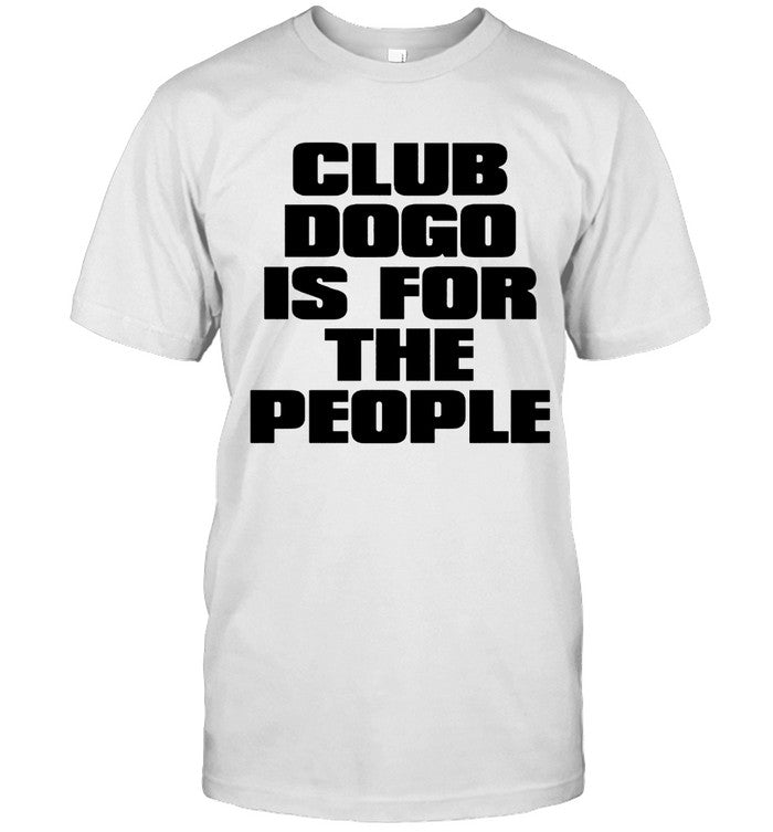 Club Dogo Is For The People Shirt