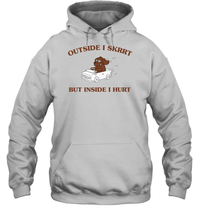 Suoweralley Shop Outside I Skrrt, But Inside I Hurt Hoodie