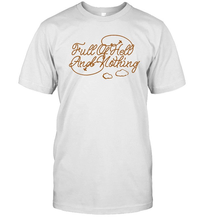 Closed Casket Activities Full Of Hell And Nothing Heaven T-Shirt White