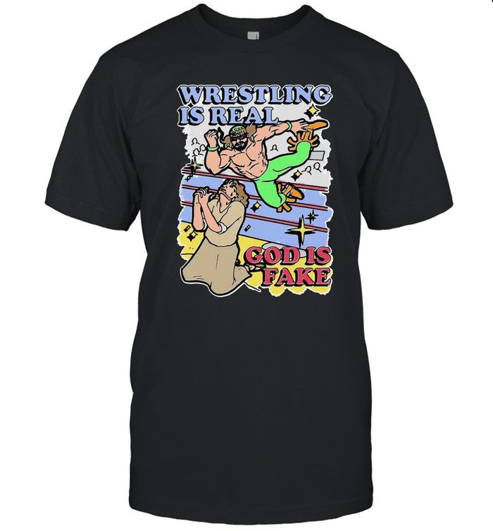 Limited Wrestling Is Real God Is Fake Shirt