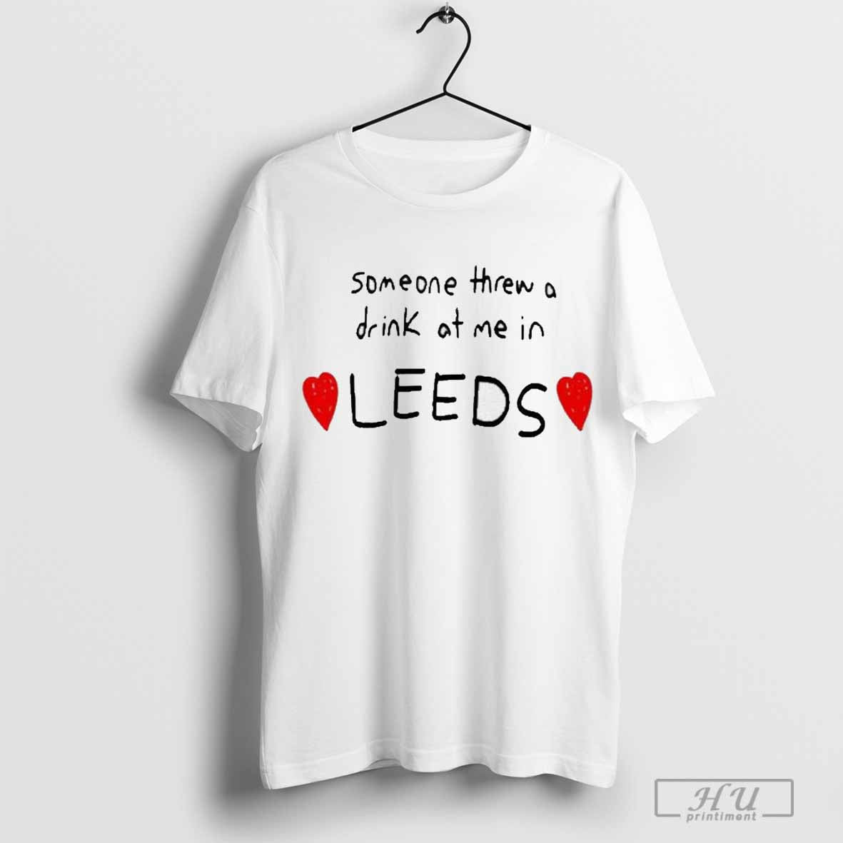 Someone Threw A Drink At Me In Leeds T-shirt
