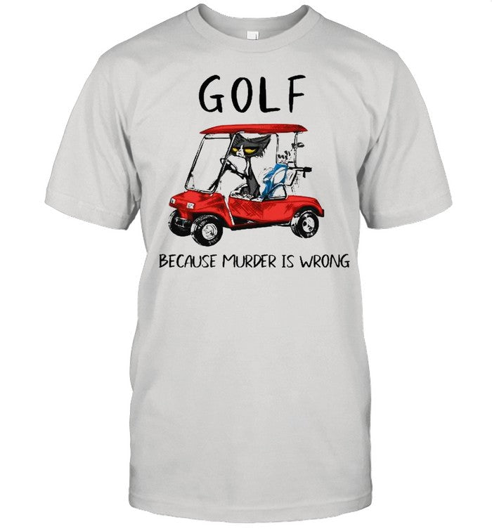 Golf because murder is wrong shirt_1