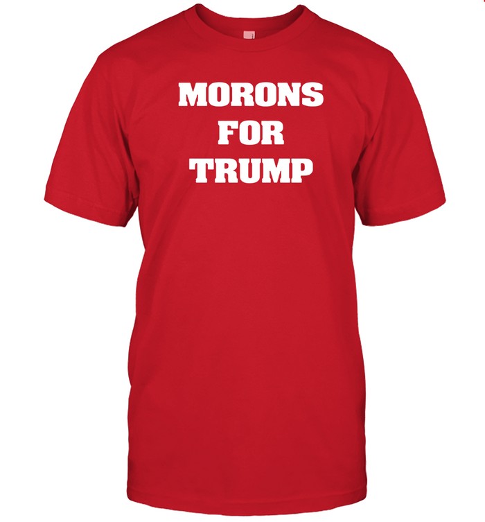 Maga Morons For Trump T-Shirt_2