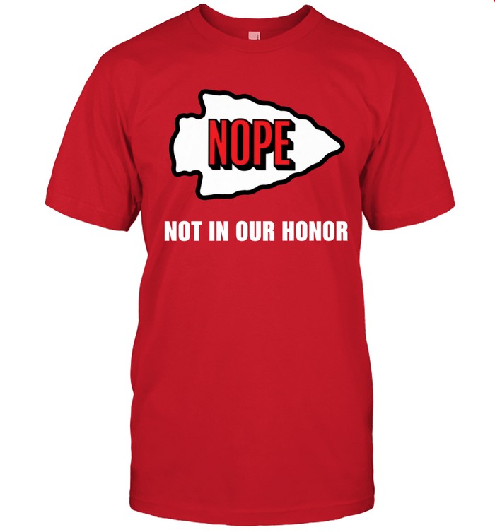 Limited Kansas City Nope Not In Our Honor Shirt