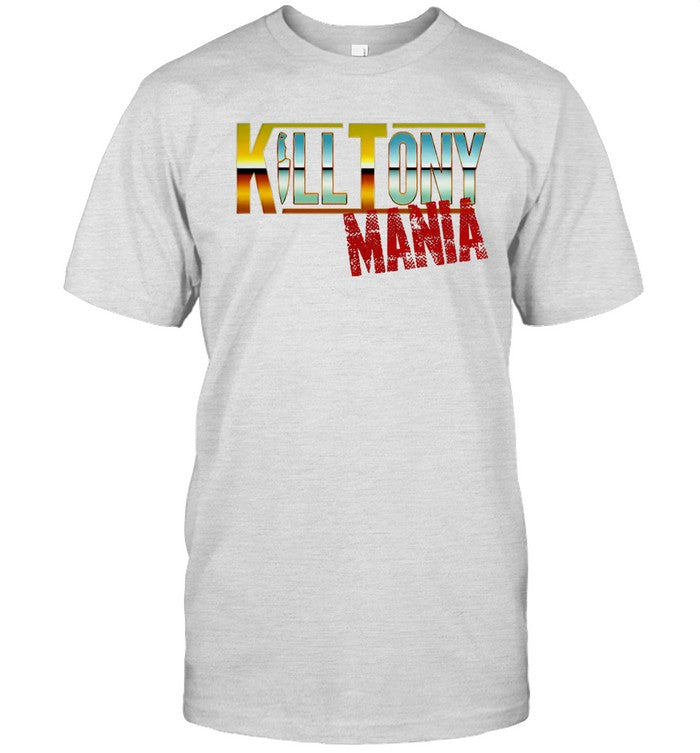 kill tonny mania 2024 shirt
