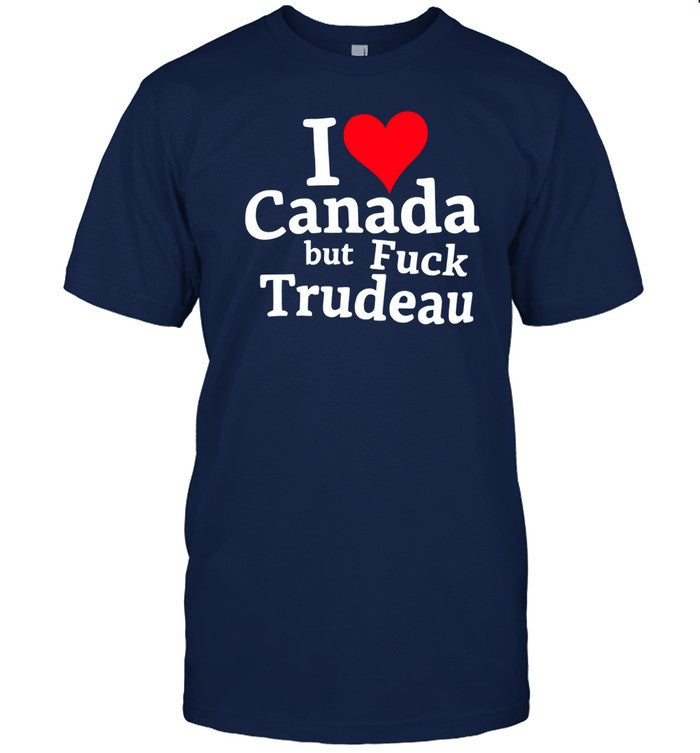 I Love Canada But Fuck Trudeau Shirt
