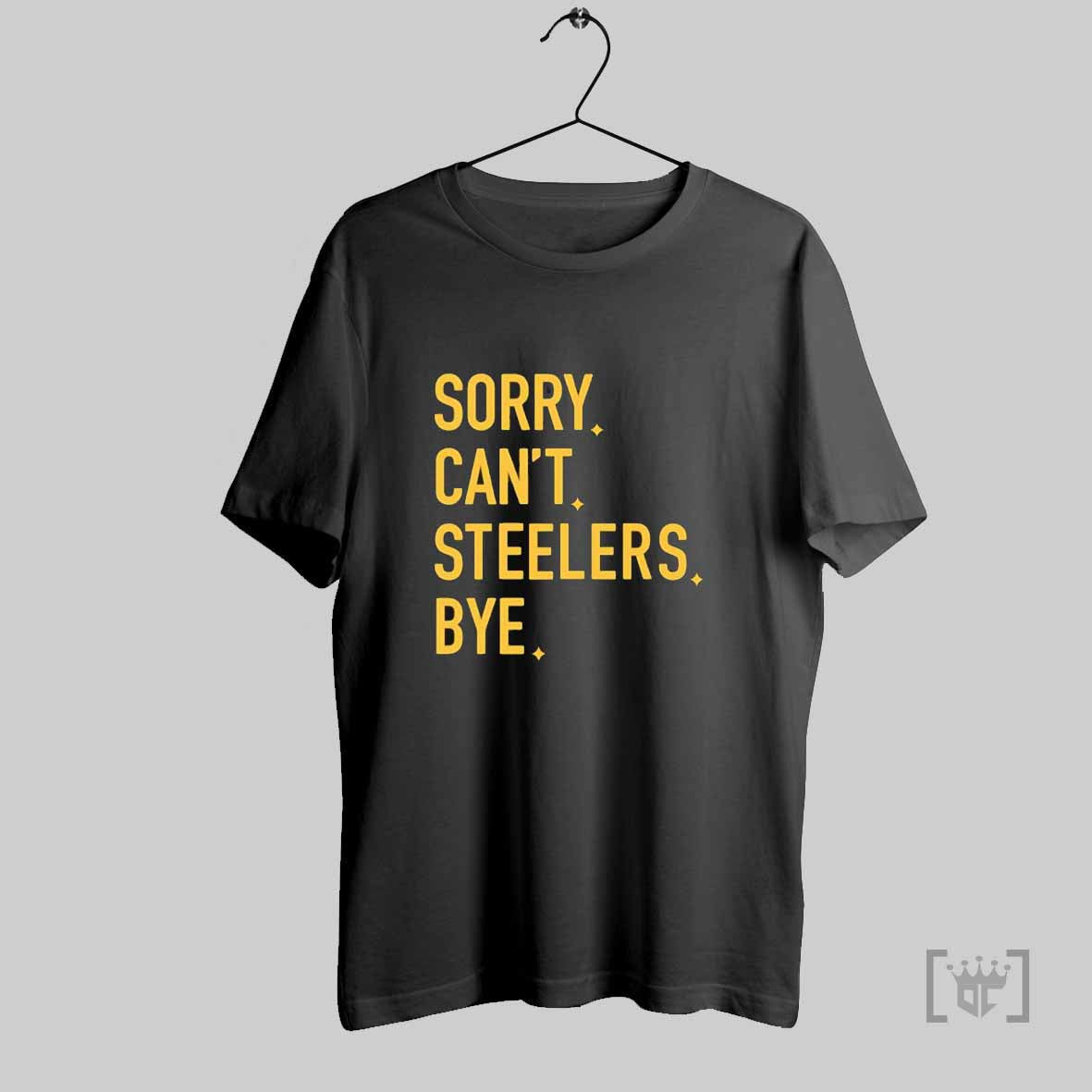Sorry Cant Steelers Bye T Shirt