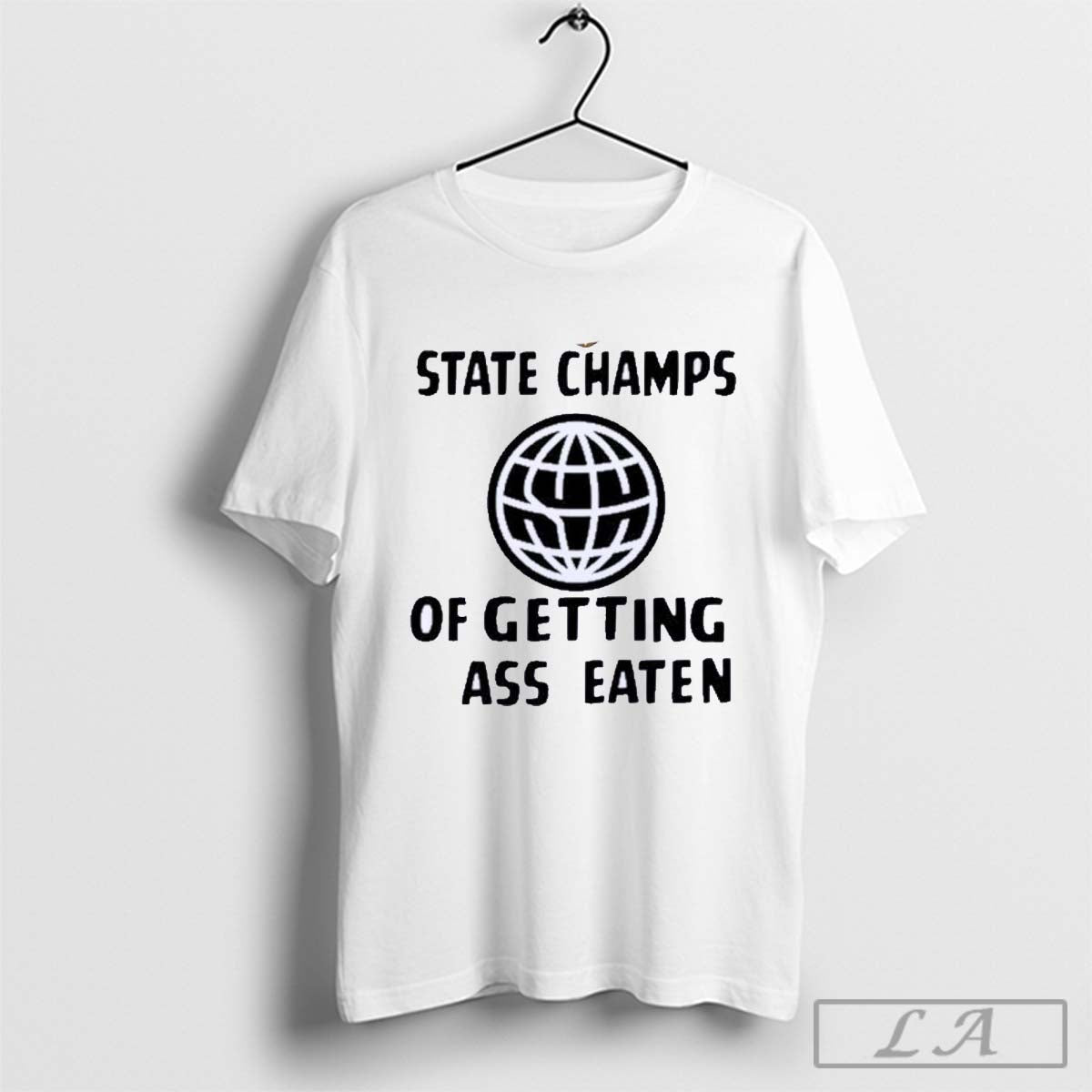State Champs Of Getting Ass Eaten Shirt