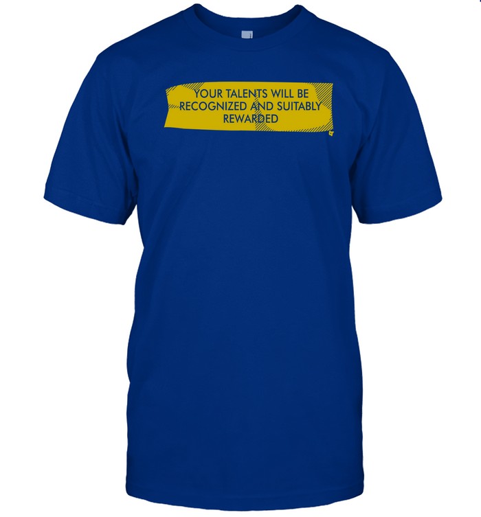 Jon Rahm Rodriguez Your Talents Will Be Recognized And Suitably Rewarded Shirt