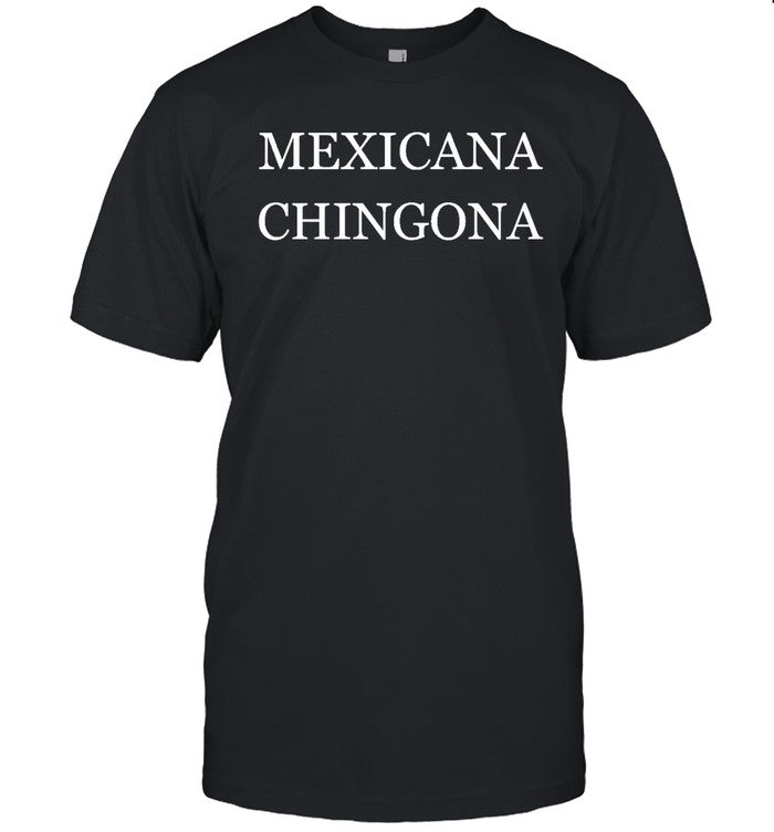Funny Mexicana Chingona T Shirt