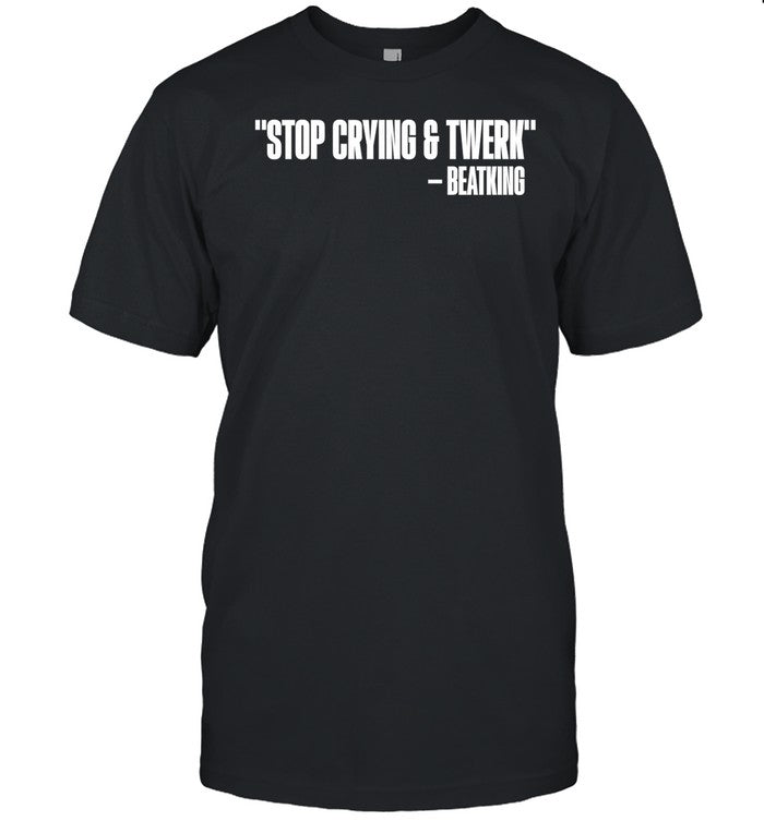 Tye Harris Wearing Stop Crying And Twerk Beatking Shirt